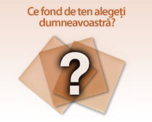 Ce fond de ten alegeți dumneavoastră